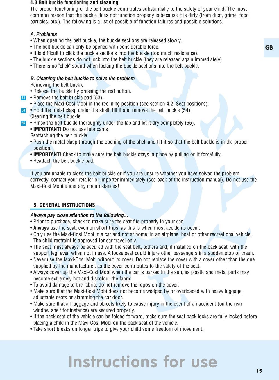 The following is a list of possible of function failures and possible solutions. A. Problems When opening the belt buckle, the buckle sections are released slowly.