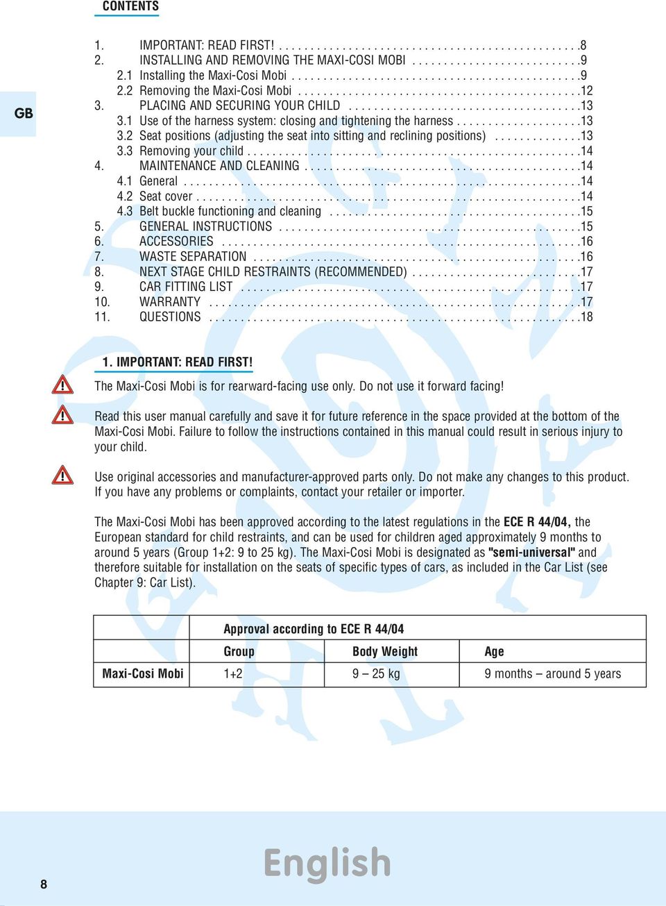 .............13 3.3 Removing your child.....................................................14 4. MAINTENANCE AND CLEANING............................................14 4.1 General...............................................................14 4.2 Seat cover.