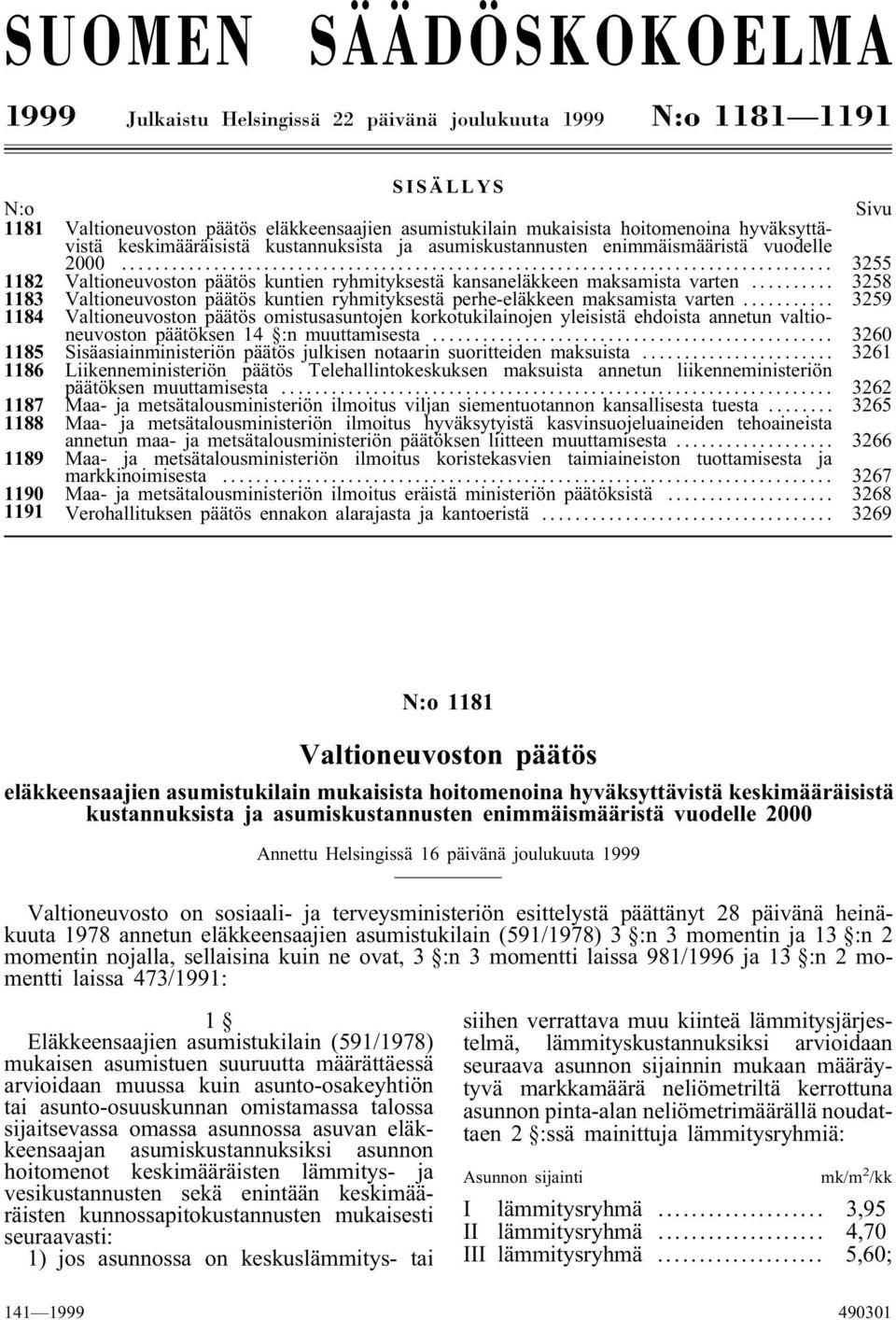 .. 3258 1183 Valtioneuvoston päätös kuntien ryhmityksestä perhe-eläkkeen maksamista varten.