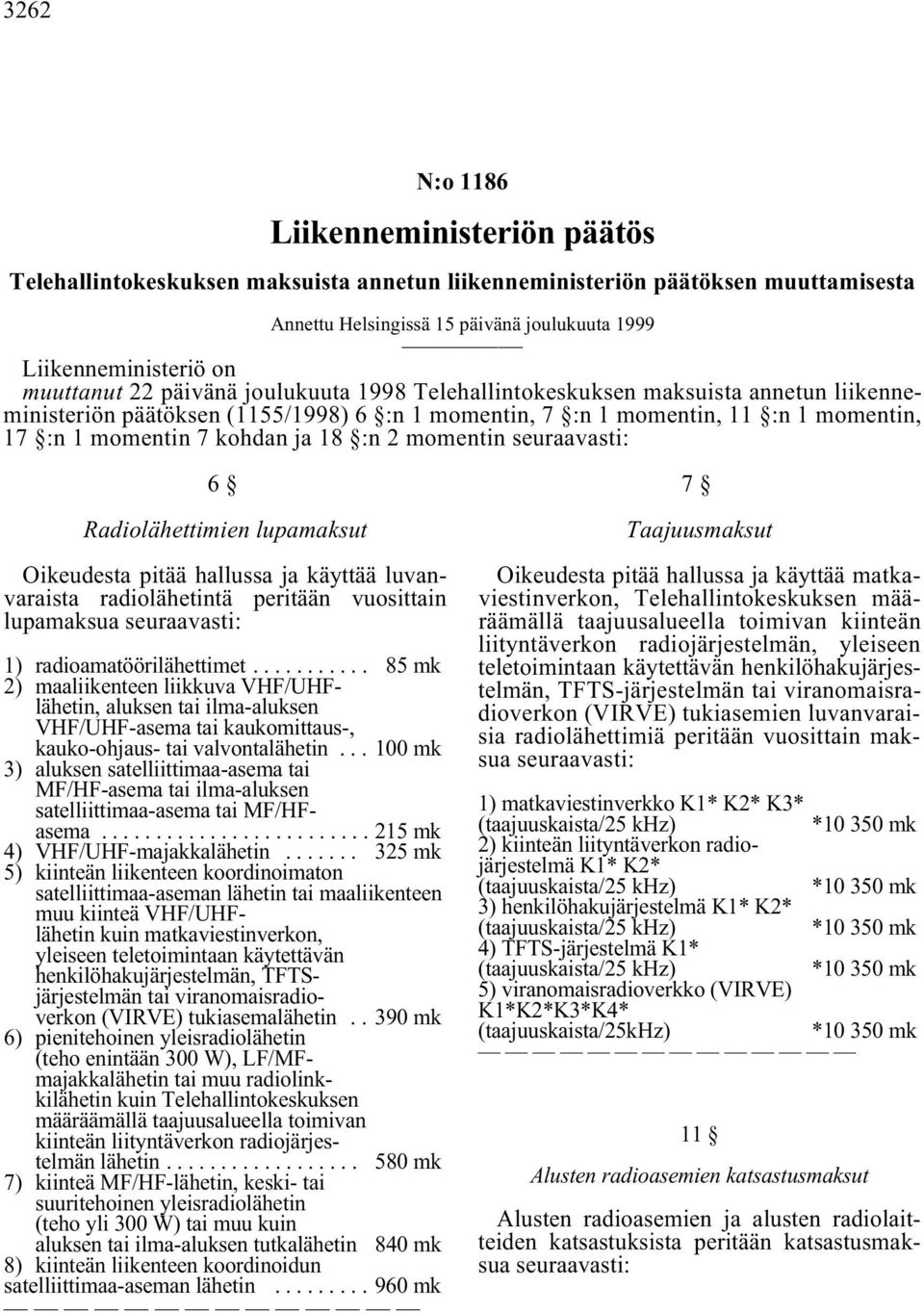 ULOlKHWWLPHW PN PDDOLLNHQWHHQOLLNNXYD9+)8+) OlKHWLQDOXNVHQWDLLOPDDOXNVHQ 9+)8+)DVHPDWDLNDXNRPLWWDXV NDXNRRKMDXVWDLYDOYRQWDOlKHWLQ PN DOXNVHQVDWHOOLLWWLPDDDVHPDWDL 0)+)DVHPDWDLLOPDDOXNVHQ
