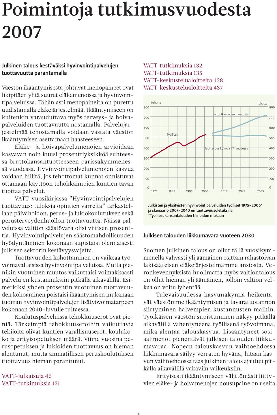 Palvelujärjestelmää tehostamalla voidaan vastata väestön ikääntymisen asettamaan haasteeseen.