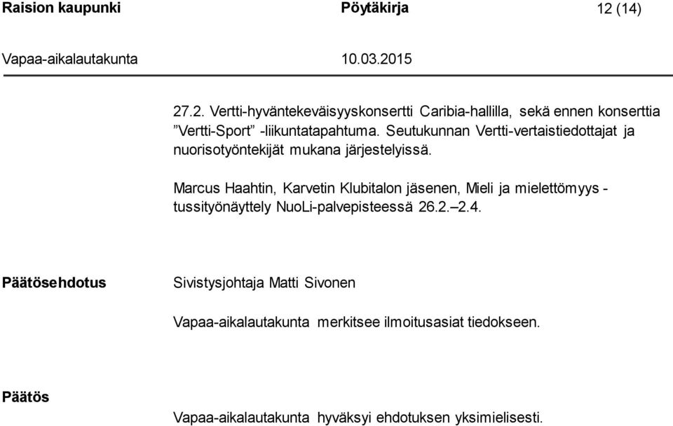 Seutukunnan Vertti-vertaistiedottajat ja nuorisotyöntekijät mukana järjestelyissä.