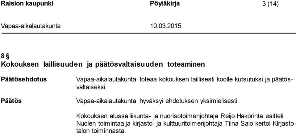 Vapaa-aikalautakunta hyväksyi ehdotuksen yksimielisesti.