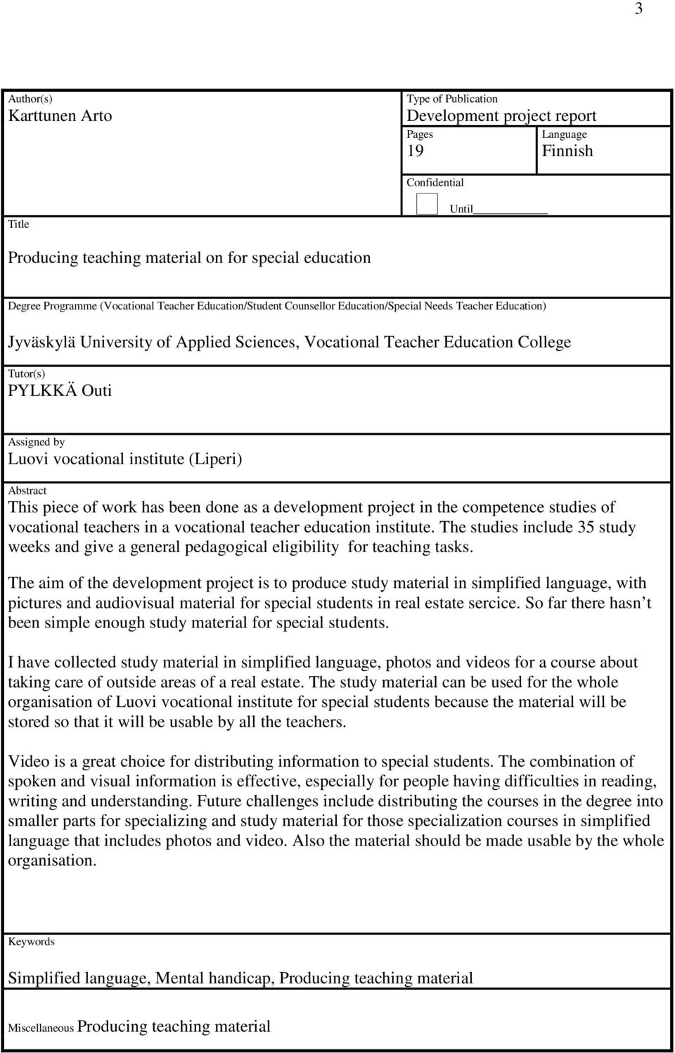 Assigned by Luovi vocational institute (Liperi) Abstract This piece of work has been done as a development project in the competence studies of vocational teachers in a vocational teacher education