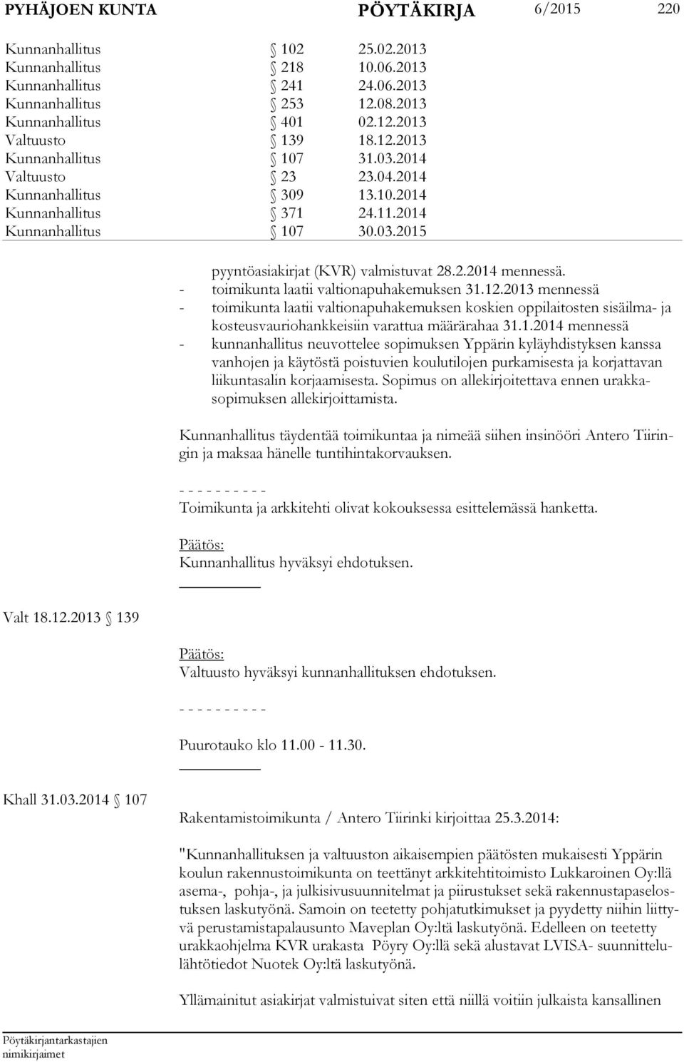 2.2014 mennessä. - toimikunta laatii valtionapuhakemuksen 31.12.