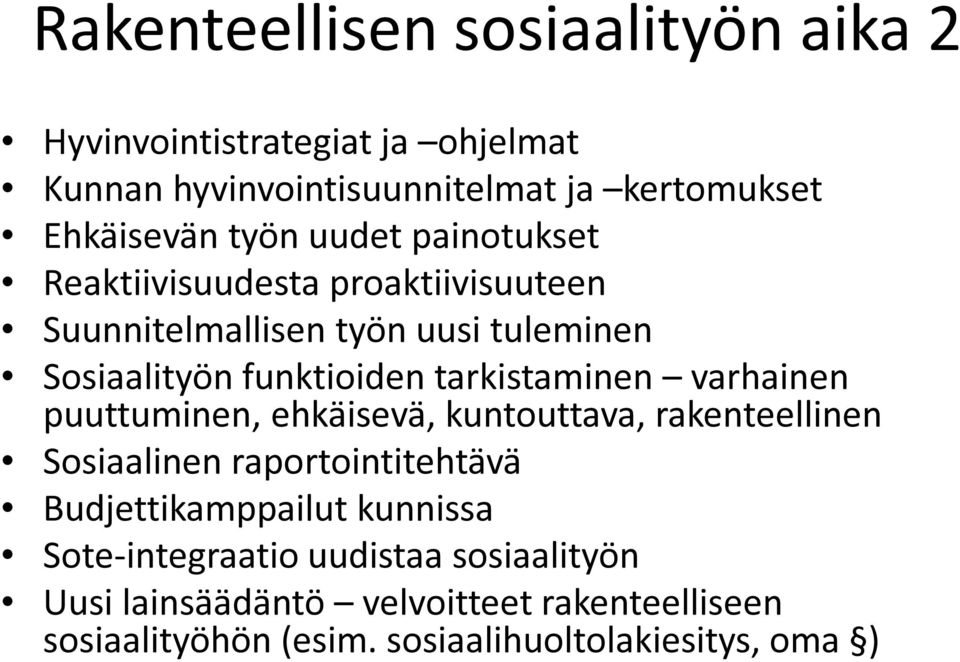 varhainen puuttuminen, ehkäisevä, kuntouttava, rakenteellinen Sosiaalinen raportointitehtävä Budjettikamppailut kunnissa