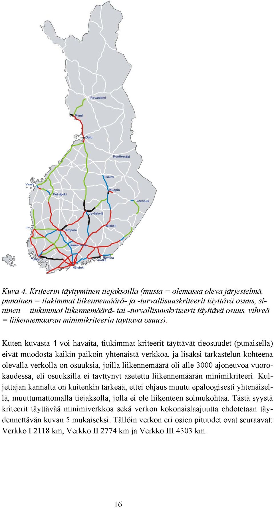 -turvallisuuskriteerit täyttävä osuus, vihreä = liikennemäärän minimikriteerin täyttävä osuus).