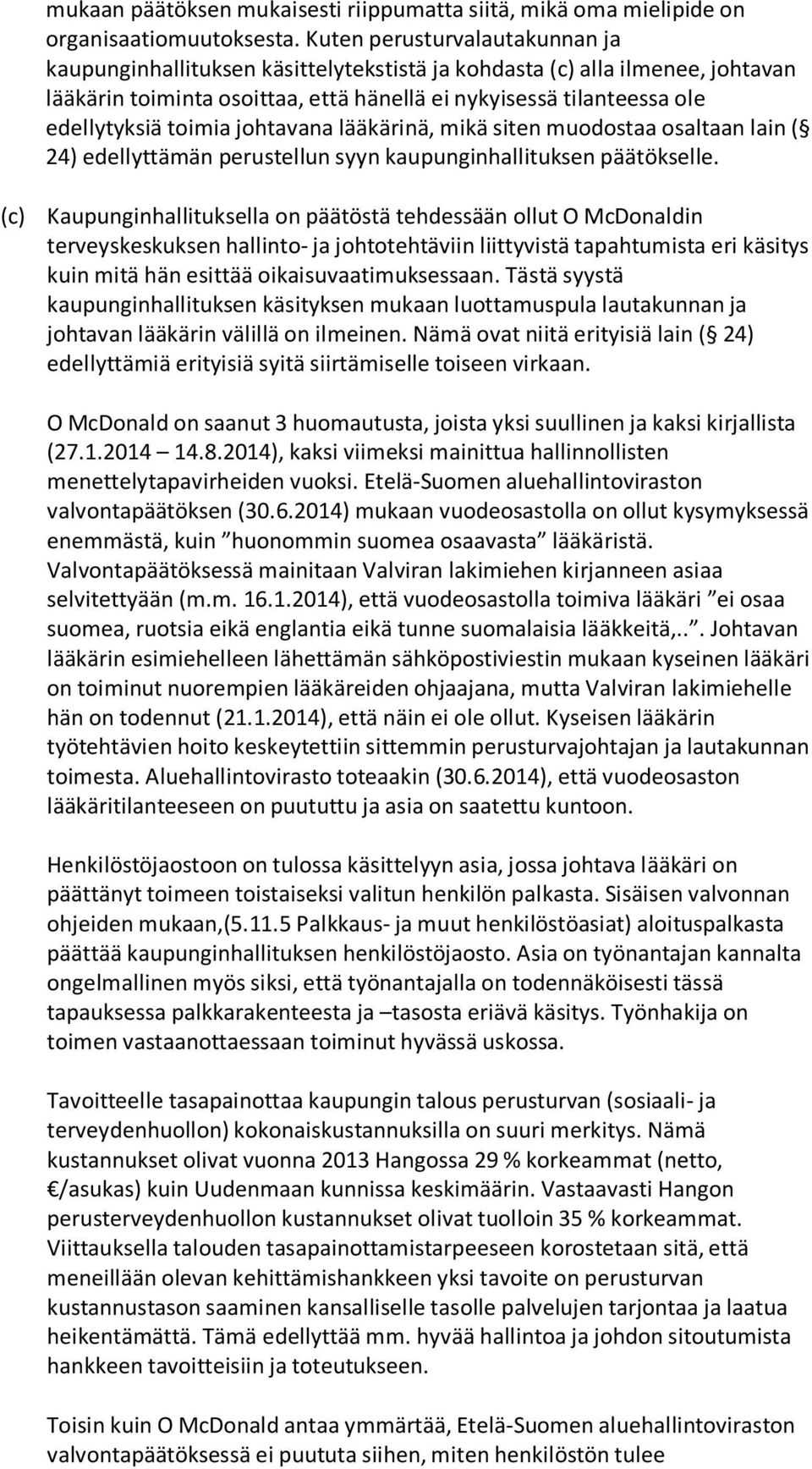 toimia johtavana lääkärinä, mikä siten muodostaa osaltaan lain ( 24) edellyttämän perustellun syyn kaupunginhallituksen päätökselle.