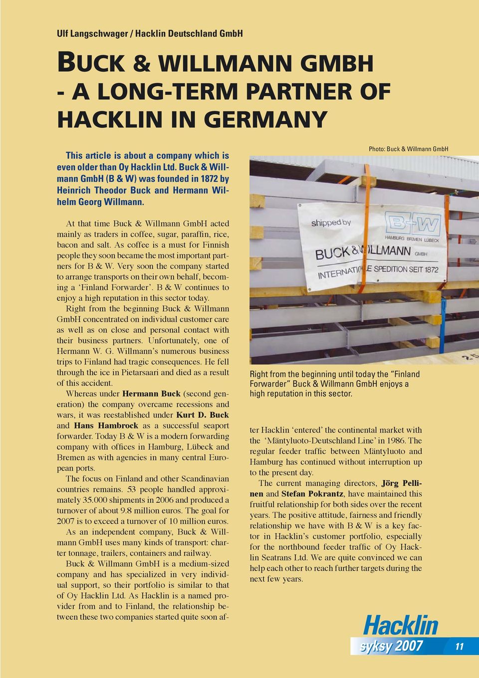 At that time Buck & Willmann GmbH acted mainly as traders in coffee, sugar, paraffin, rice, bacon and salt.