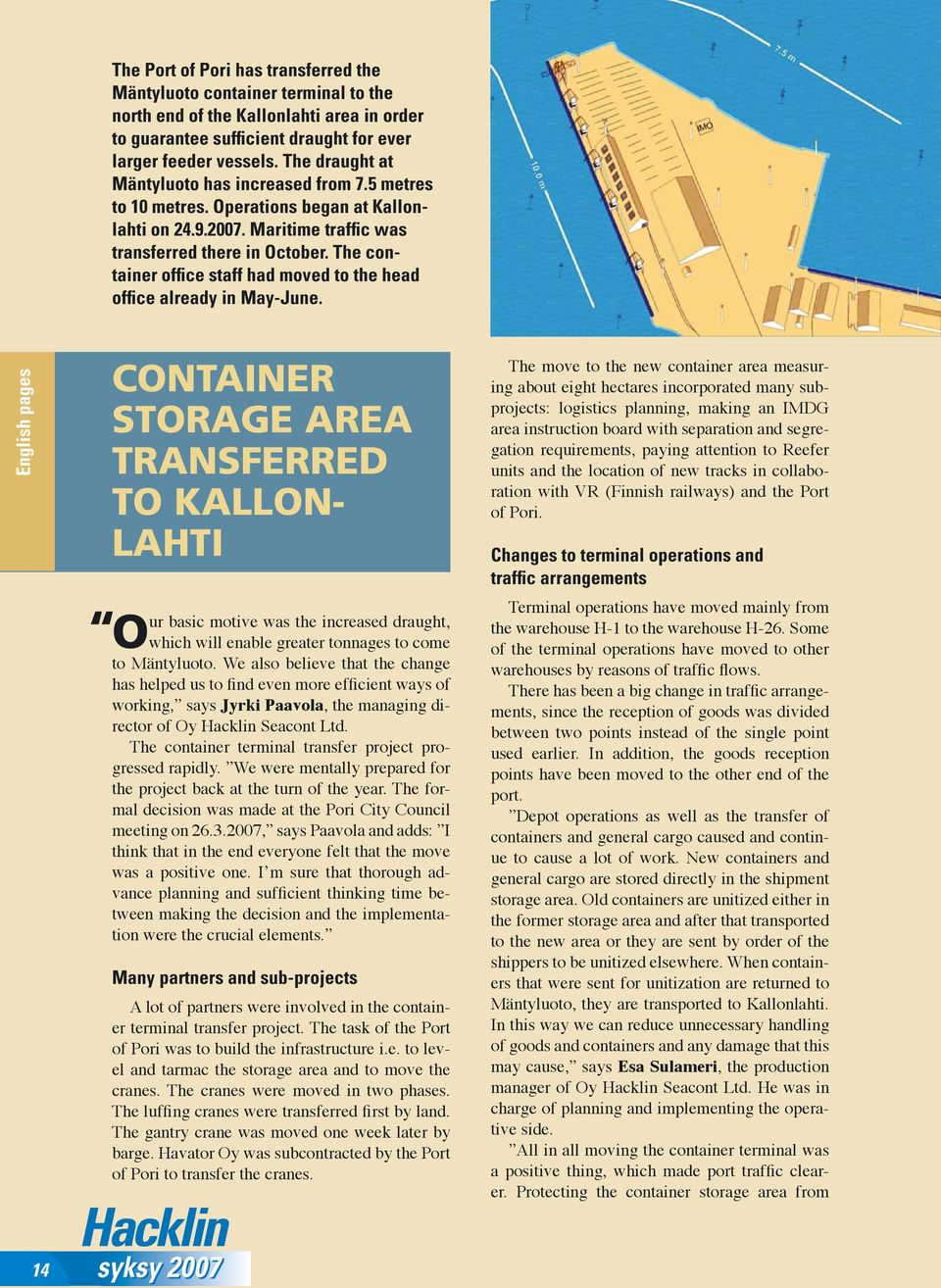 The container office staff had moved to the head office already in May-June.