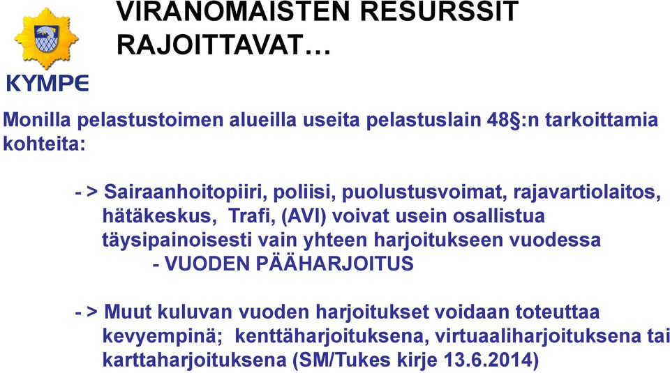 täysipainoisesti vain yhteen harjoitukseen vuodessa - VUODEN PÄÄHARJOITUS - > Muut kuluvan vuoden harjoitukset
