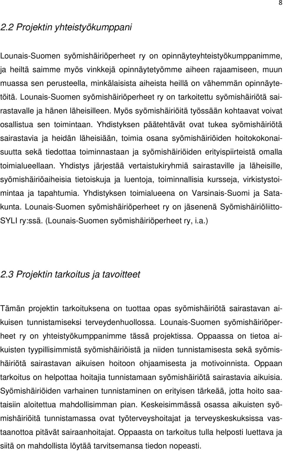 Myös syömishäiriöitä työssään kohtaavat voivat osallistua sen toimintaan.