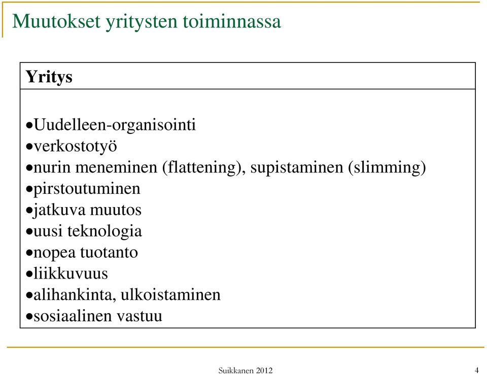 (slimming) pirstoutuminen jatkuva muutos uusi teknologia