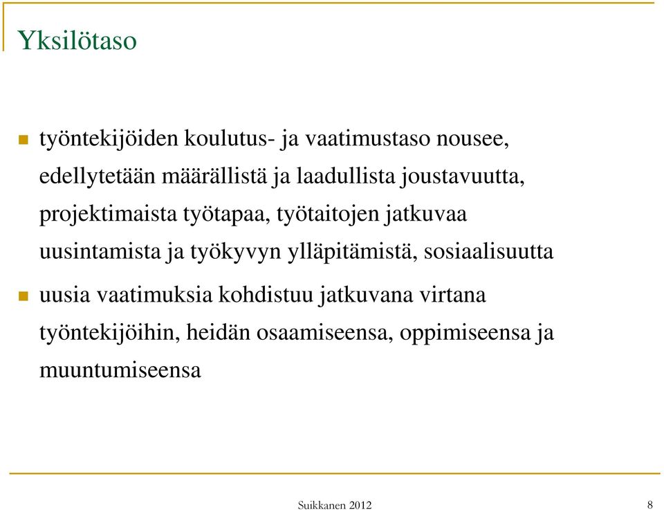 jatkuvaa uusintamista ja työkyvyn ylläpitämistä, sosiaalisuutta uusia vaatimuksia