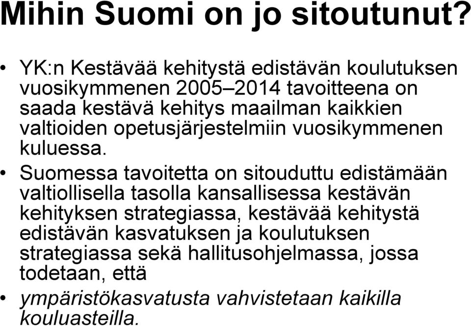 valtioiden opetusjärjestelmiin vuosikymmenen kuluessa.