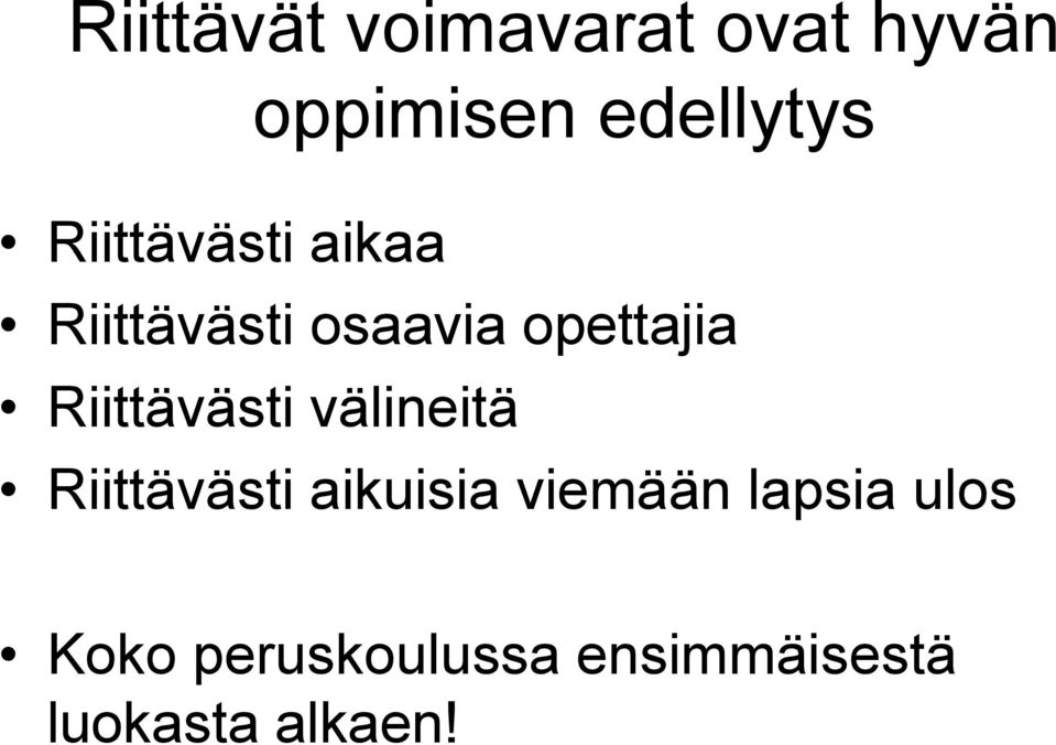 Riittävästi välineitä Riittävästi aikuisia viemään