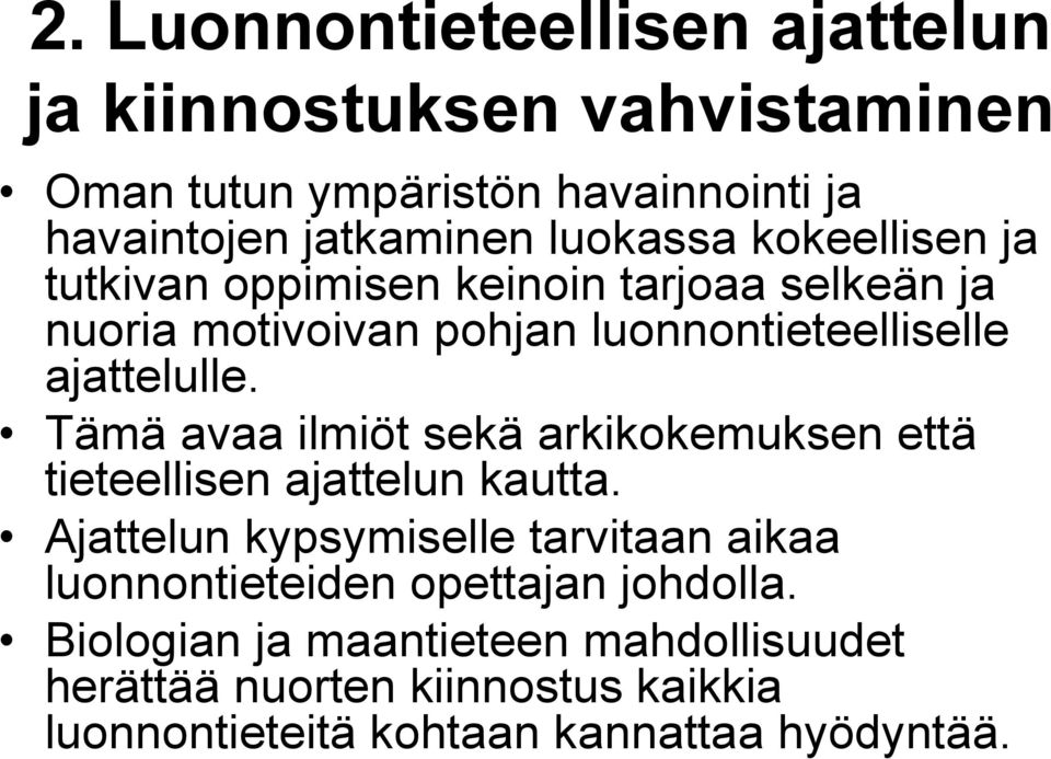 Tämä avaa ilmiöt sekä arkikokemuksen että tieteellisen ajattelun kautta.