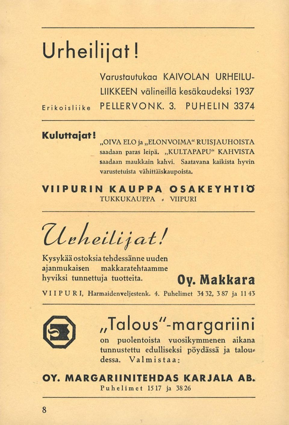 VIIPURIN KAUPPA OSAKEYHTIÖ TUKKUKAUPPA * VIIPURI LAsehalLlfcit! Kysykää ostoksiatehdessänne uuden ajanmukaisen makkaratehtaamme hyviksi tunnettuja tuotteita. Oy.