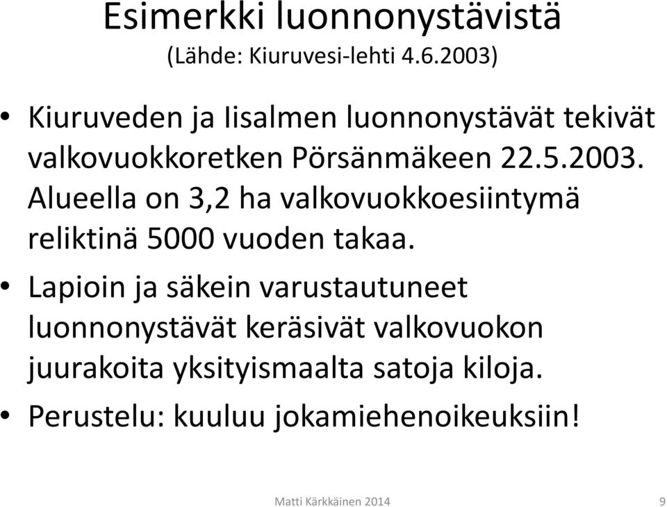 Lapioin ja säkein varustautuneet luonnonystävät keräsivät valkovuokon juurakoita yksityismaalta