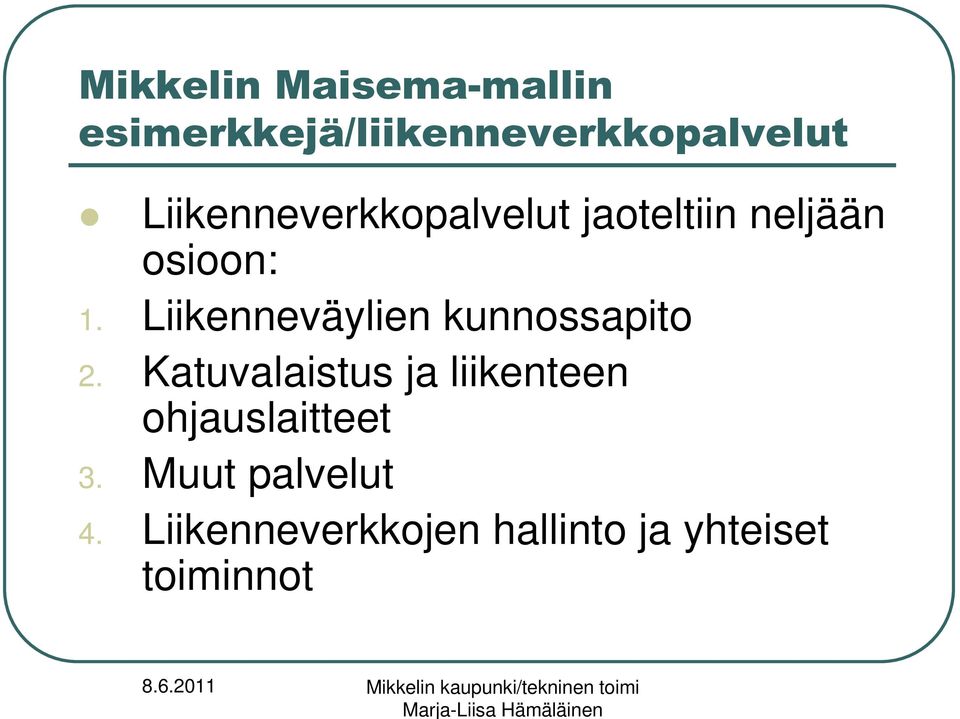 Katuvalaistus ja liikenteen ohjauslaitteet 3.