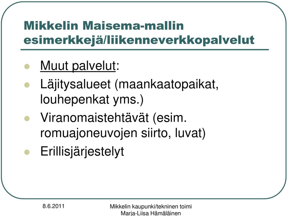 ) Viranomaistehtävät (esim.