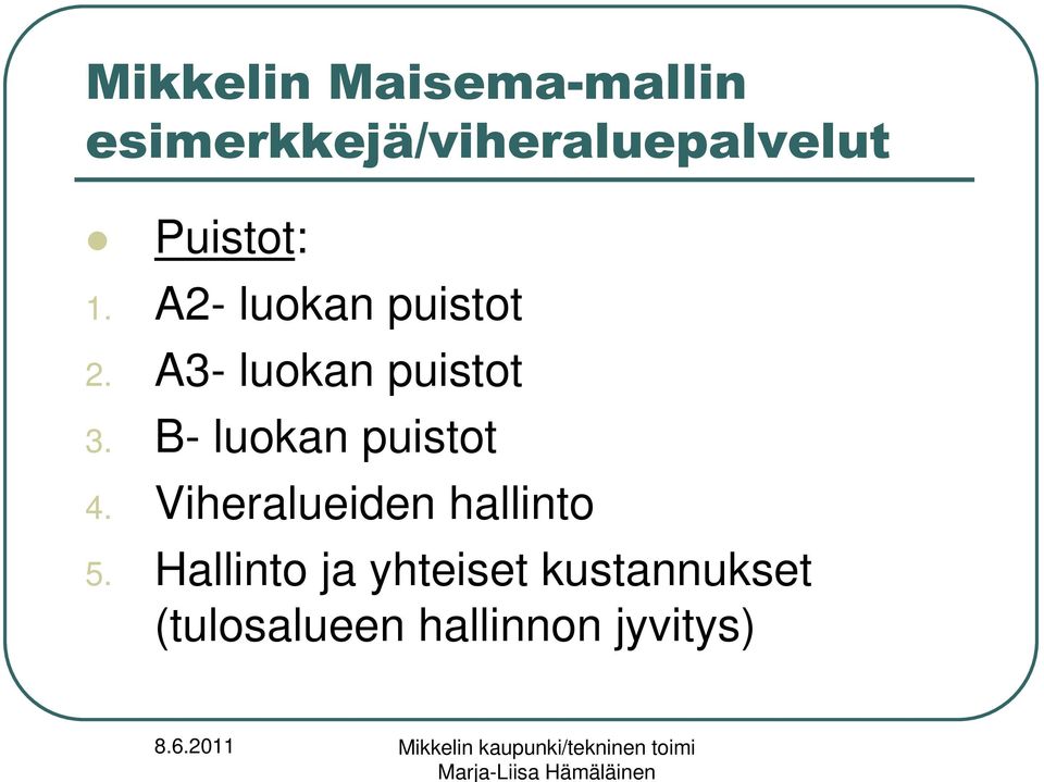 Viheralueiden hallinto 5.