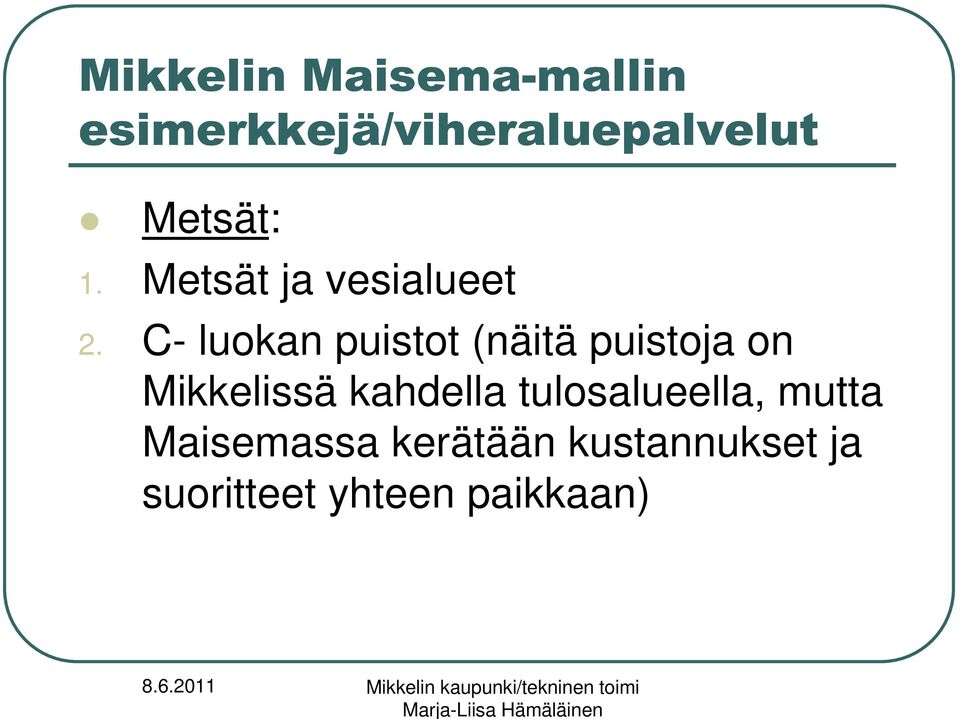 Mikkelissä kahdella tulosalueella, mutta