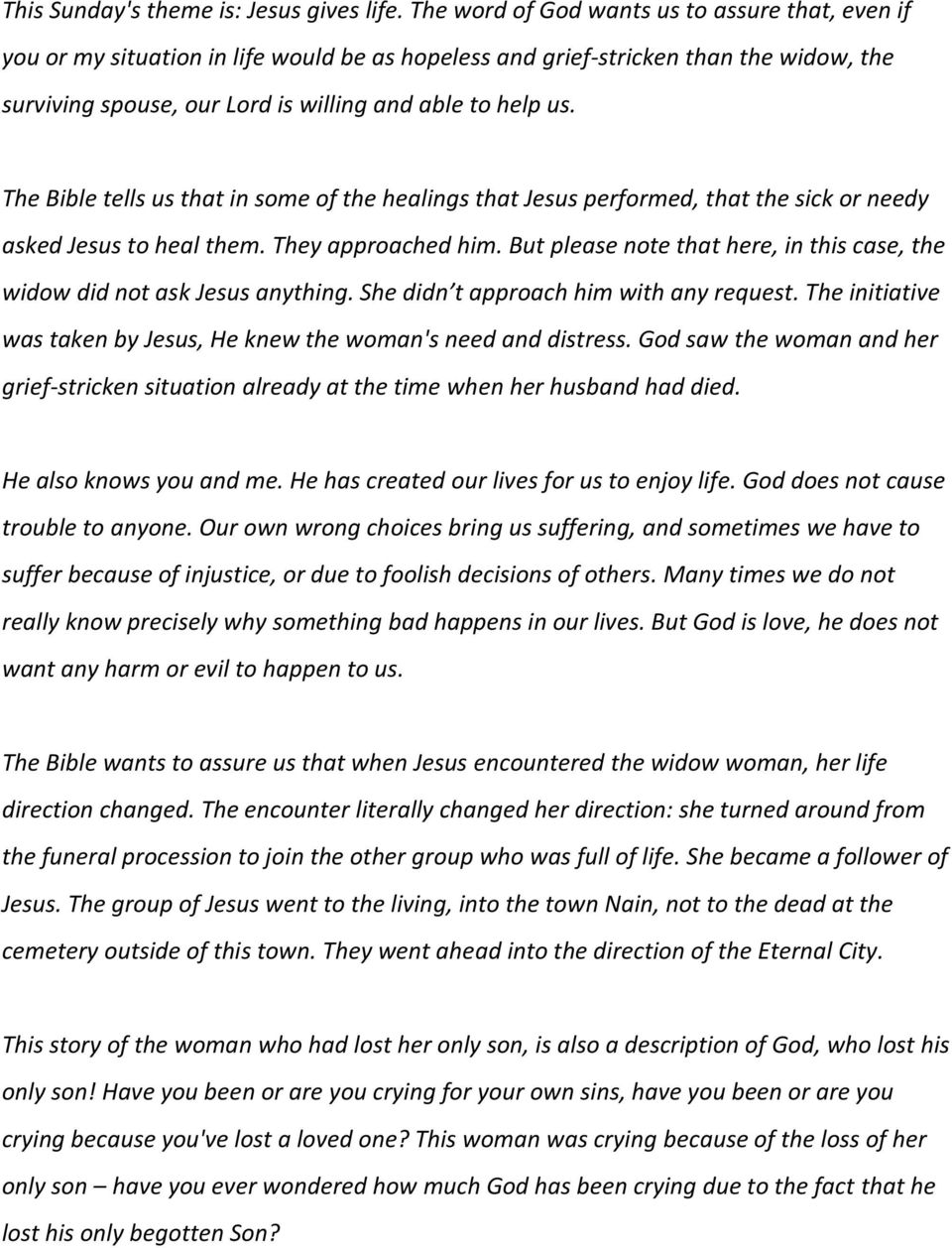 The Bible tells us that in some of the healings that Jesus performed, that the sick or needy asked Jesus to heal them. They approached him.