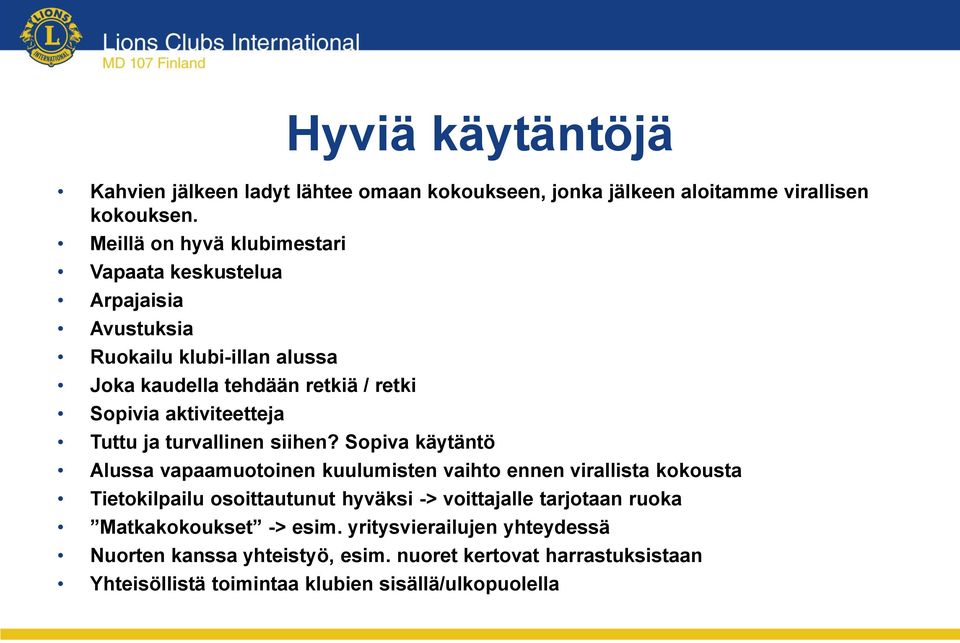aktiviteetteja Hyviä käytäntöjä Tuttu ja turvallinen siihen?