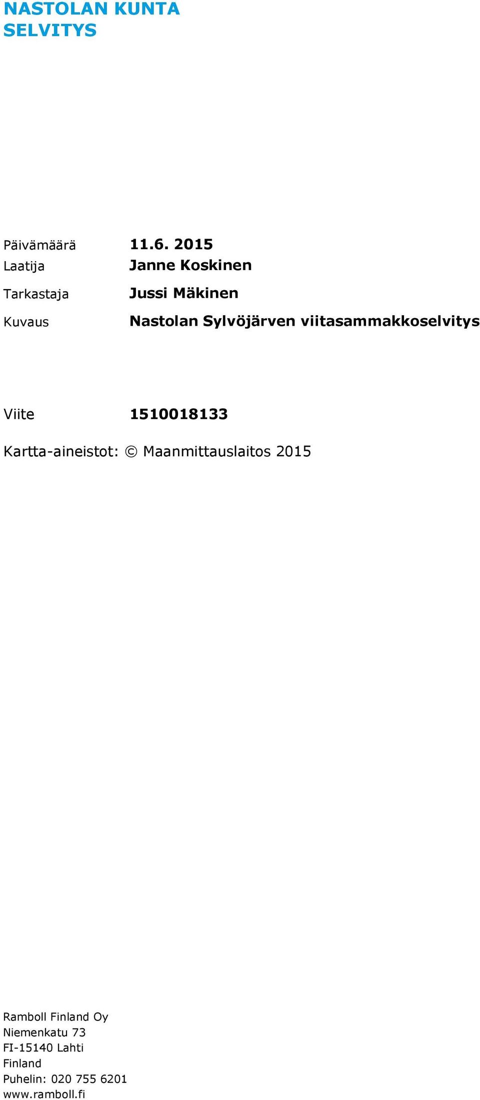Sylvöjärven viitasammakkoselvitys Viite 1510018133 Kartta-aineistot: