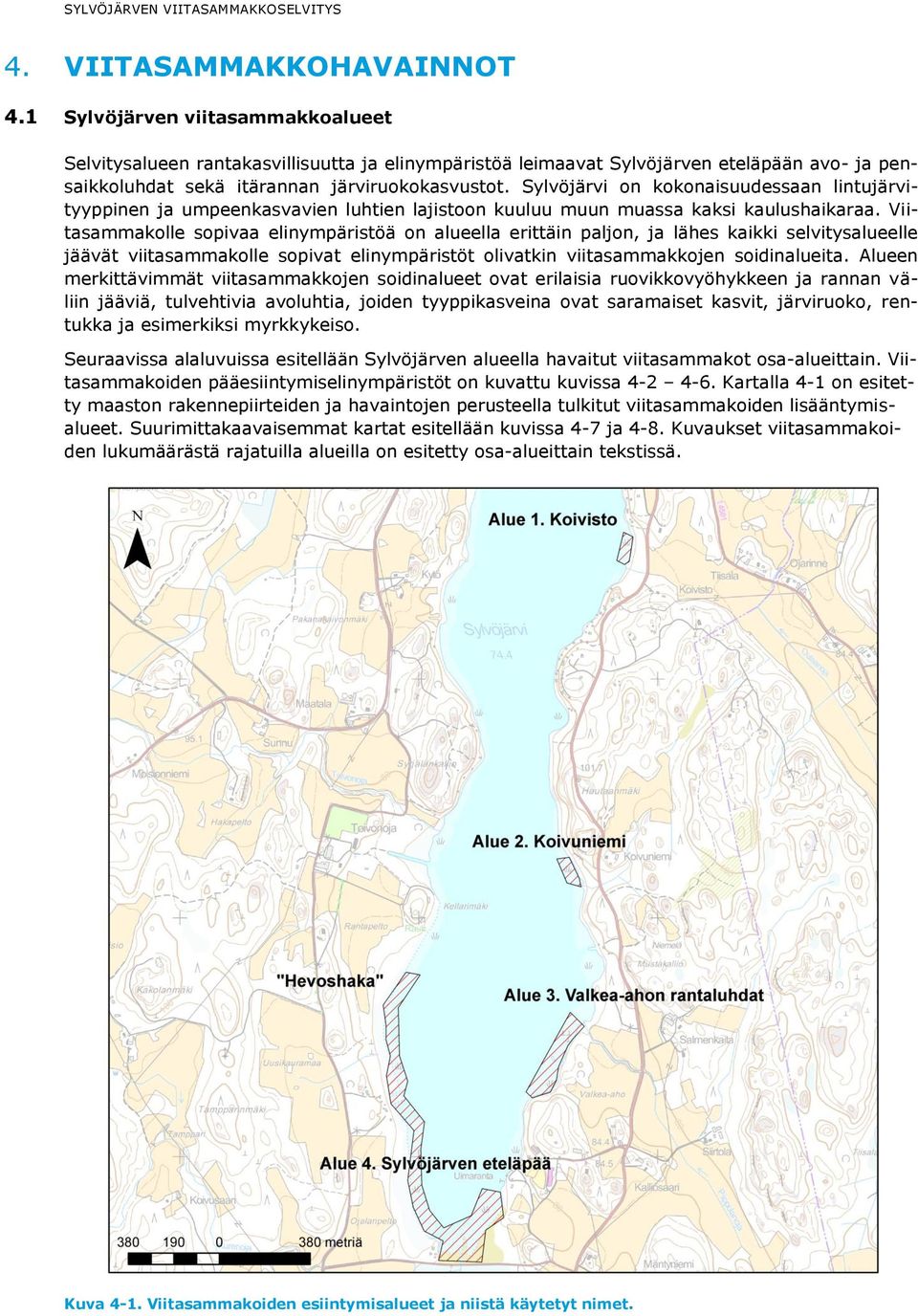 Sylvöjärvi on kokonaisuudessaan lintujärvityyppinen ja umpeenkasvavien luhtien lajistoon kuuluu muun muassa kaksi kaulushaikaraa.