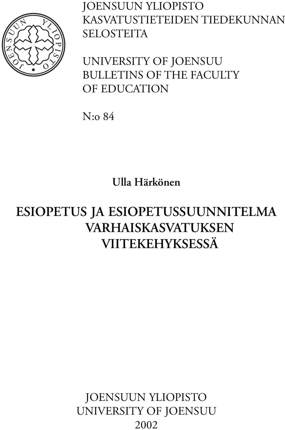 FACULTY OF EDUCATION N:o 84 Ulla Härkönen ESIOPETUS JA