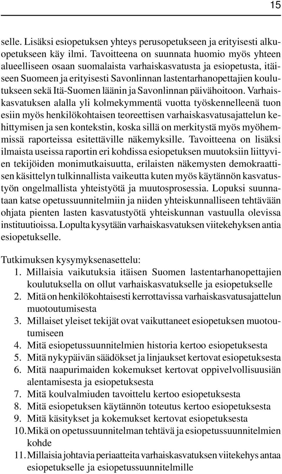 Itä-Suomen läänin ja Savonlinnan päivähoitoon.
