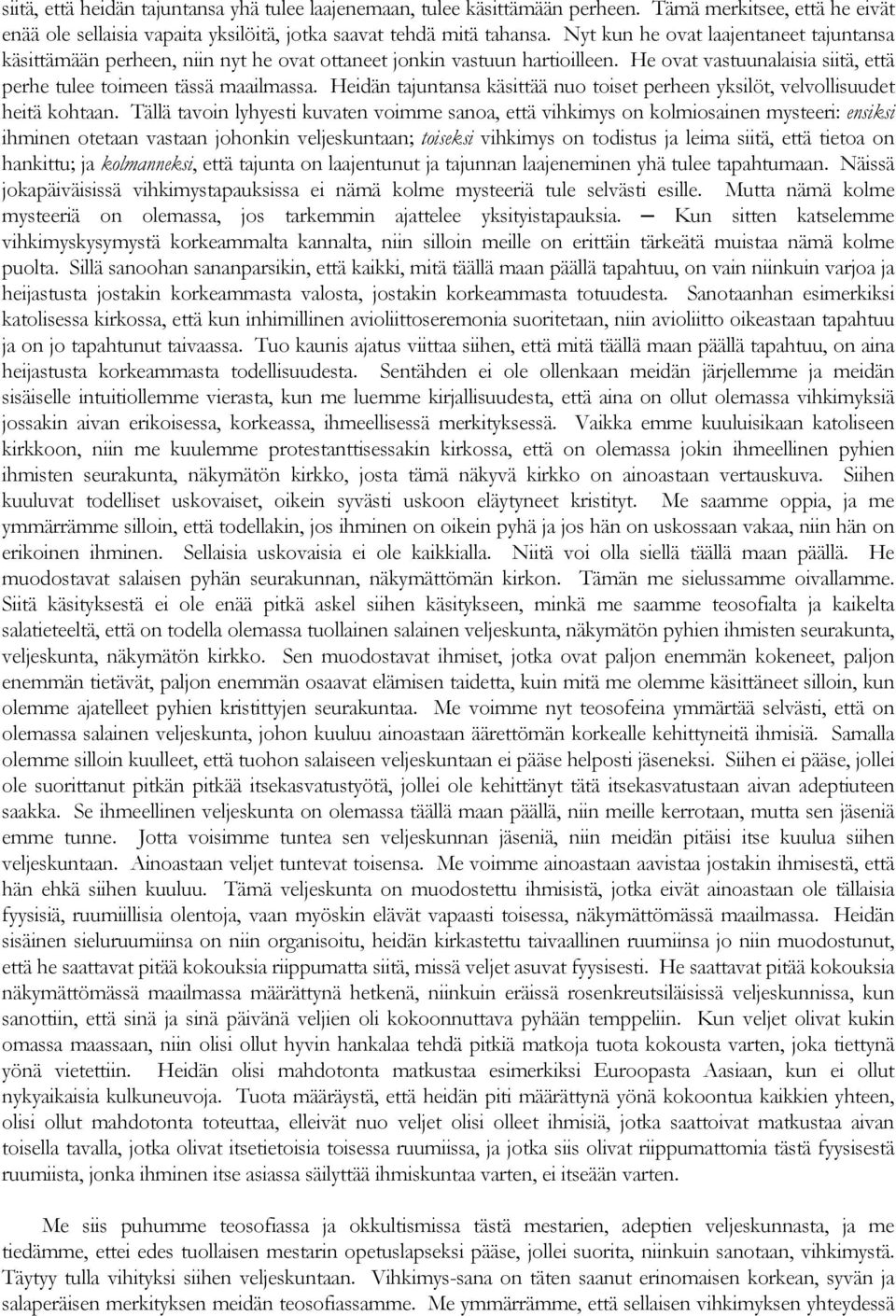 Heidän tajuntansa käsittää nuo toiset perheen yksilöt, velvollisuudet heitä kohtaan.