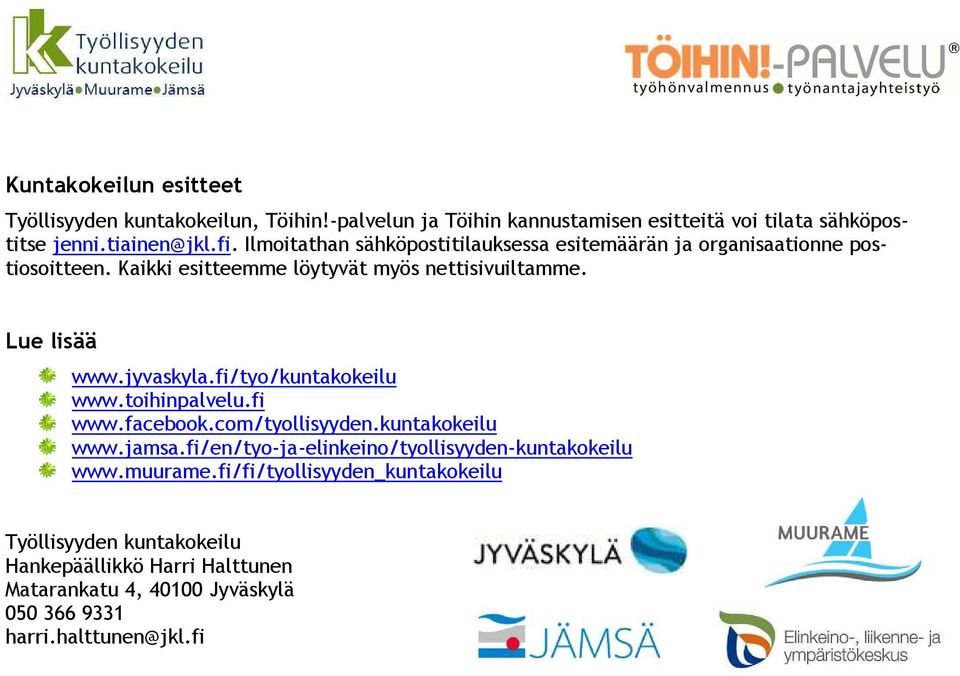jyvaskyla.fi/tyo/kuntakokeilu www.toihinpalvelu.fi www.facebook.com/tyollisyyden.kuntakokeilu www.jamsa.