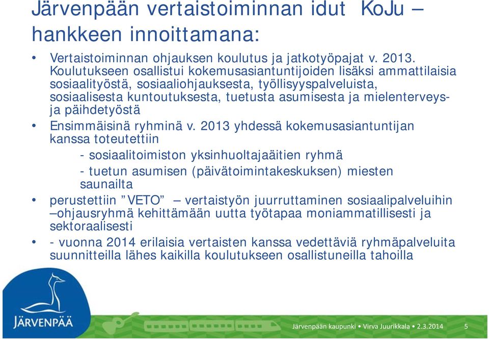 päihdetyöstä Ensimmäisinä ryhminä v.
