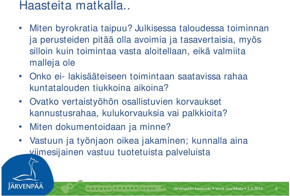valmiita malleja ole Onko ei- lakisääteiseen toimintaan saatavissa rahaa kuntatalouden tiukkoina aikoina?