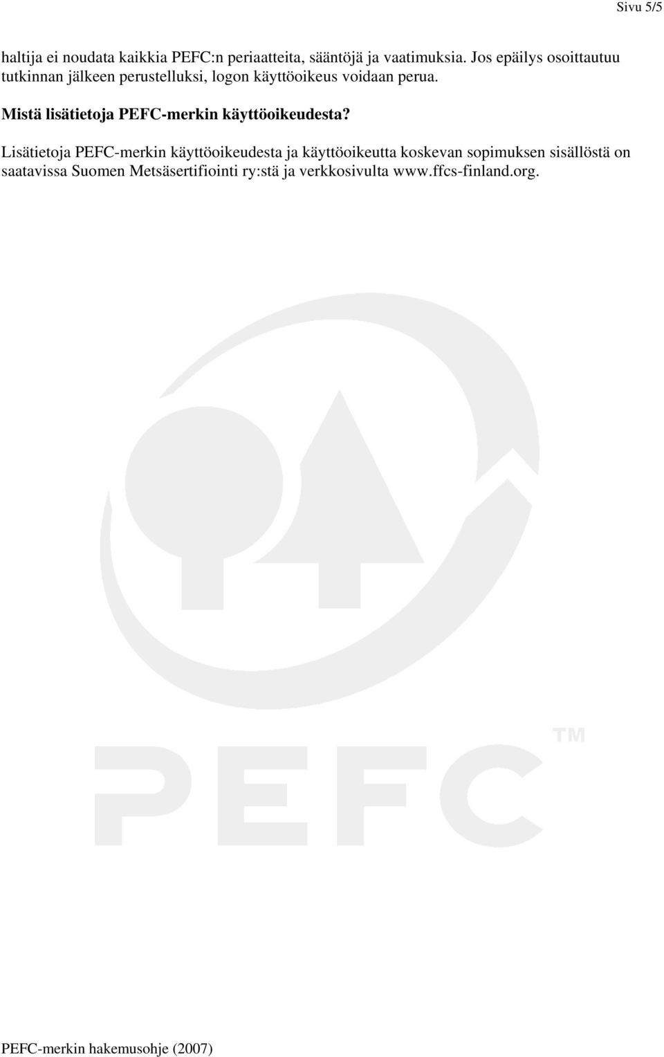 Mistä lisätietoja PEFC-merkin käyttöoikeudesta?