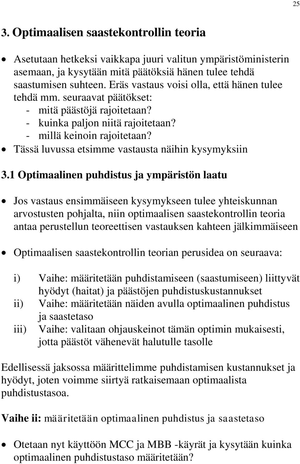 Tässä luvussa etsimme vastausta näihin kysymyksiin 3.