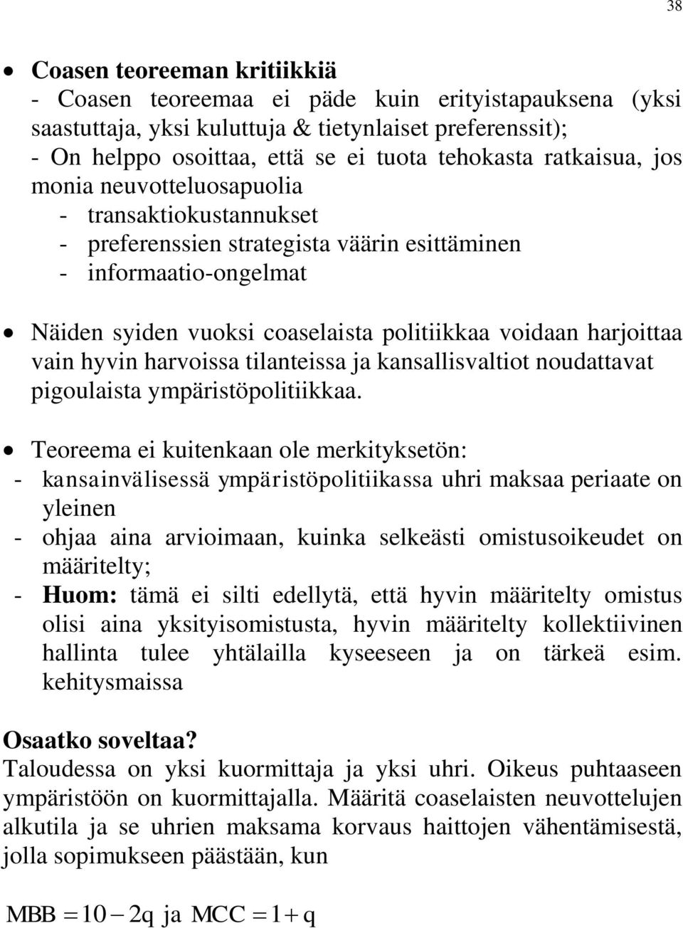 vain hyvin harvoissa tilanteissa ja kansallisvaltiot noudattavat pigoulaista ympäristöpolitiikkaa.