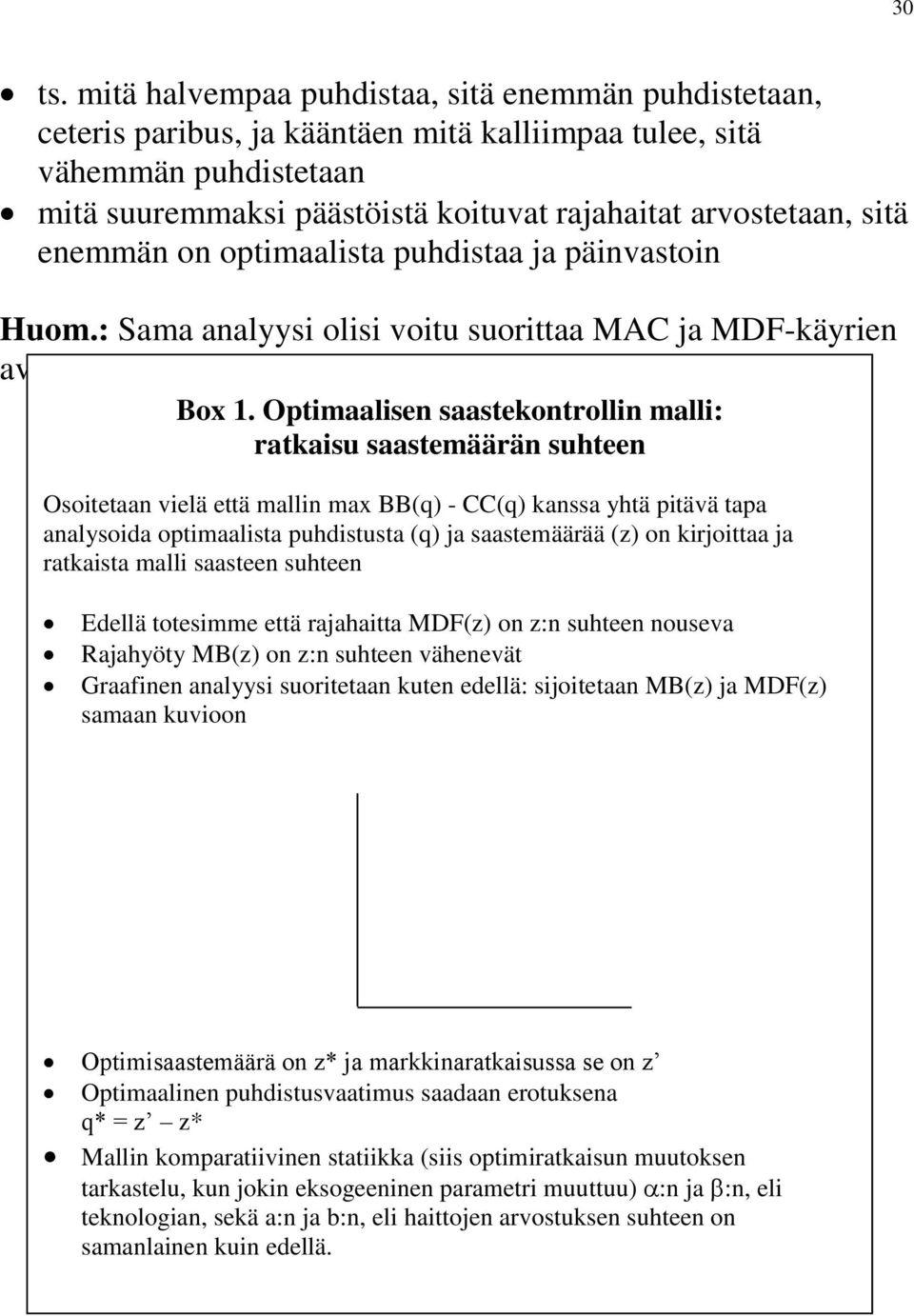 enemmän on optimaalista puhdistaa ja päinvastoin Huom.: Sama analyysi olisi voitu suorittaa MAC ja MDF-käyrien avulla, eli saastemäärän termein. Tätä kuvataan Box 1: