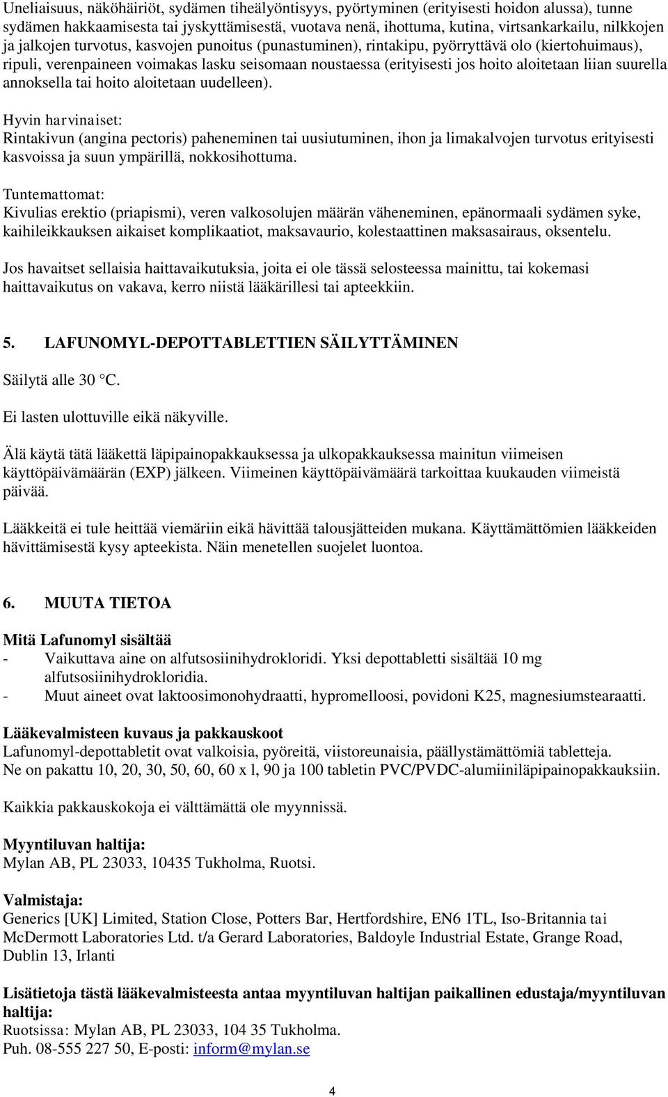 suurella annoksella tai hoito aloitetaan uudelleen).