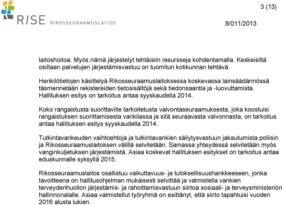 Hallituksen esitys on tarkoitus antaa syyskaudella.