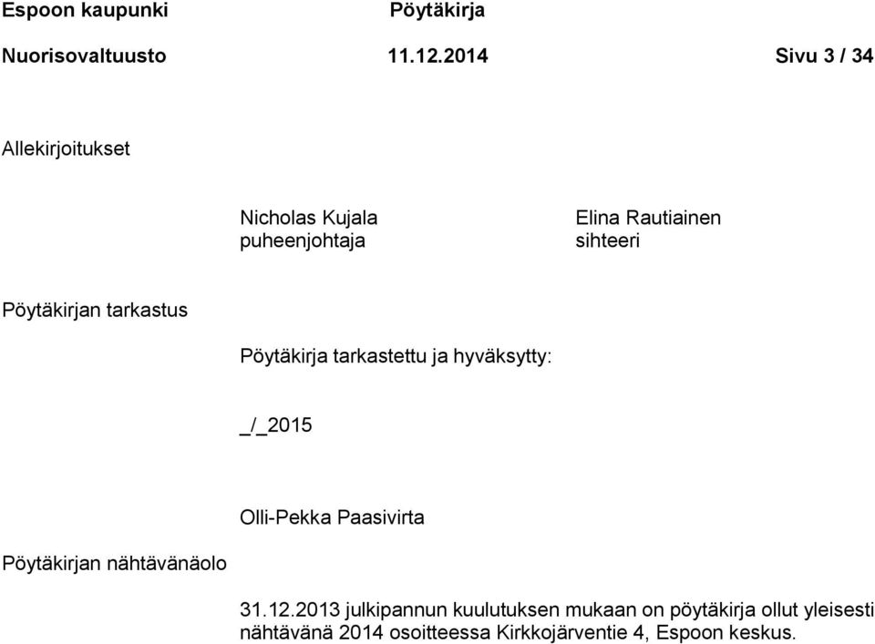 Pöytäkirjan tarkastus Pöytäkirja tarkastettu ja hyväksytty: _/_2015 Olli-Pekka Paasivirta