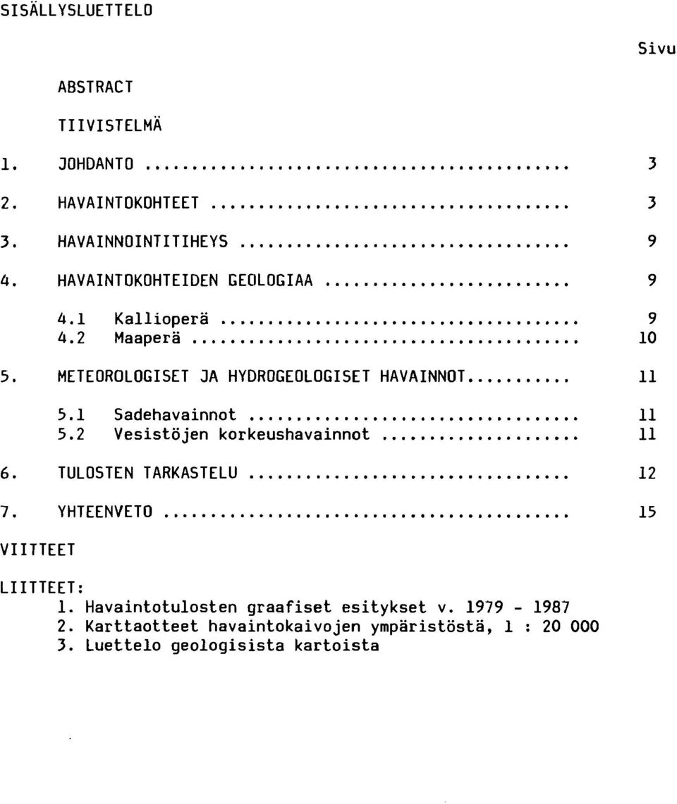 .. 6. TULOSTEN TARKASTELU... 7. YHTEENVETO... VIITTEET LIITTEET: 1. Havaintotulosten graafiset esitykset v.