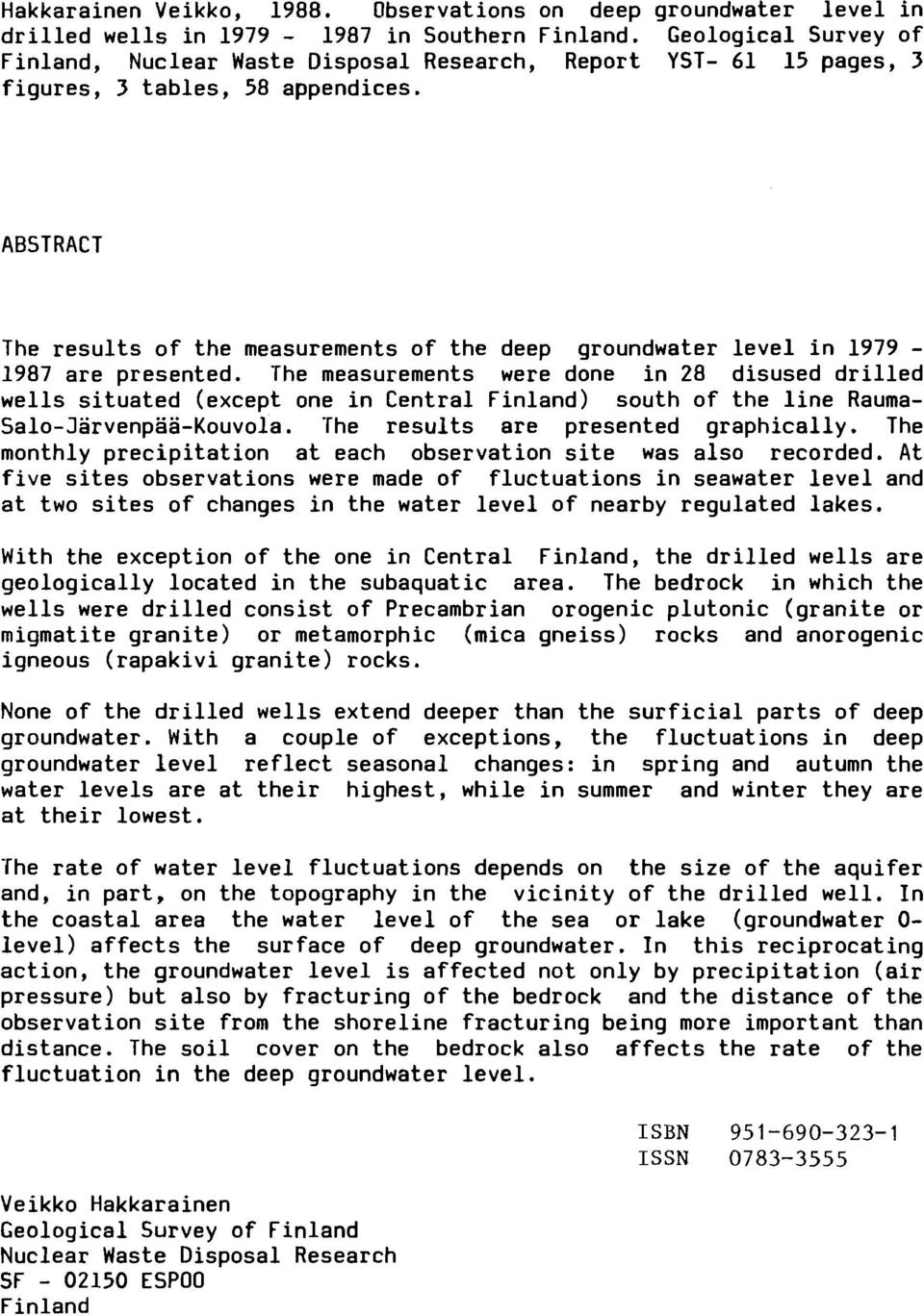 ABSTRACT The results of the measurements of the deep groundwater level in 1979-1987 are presented.