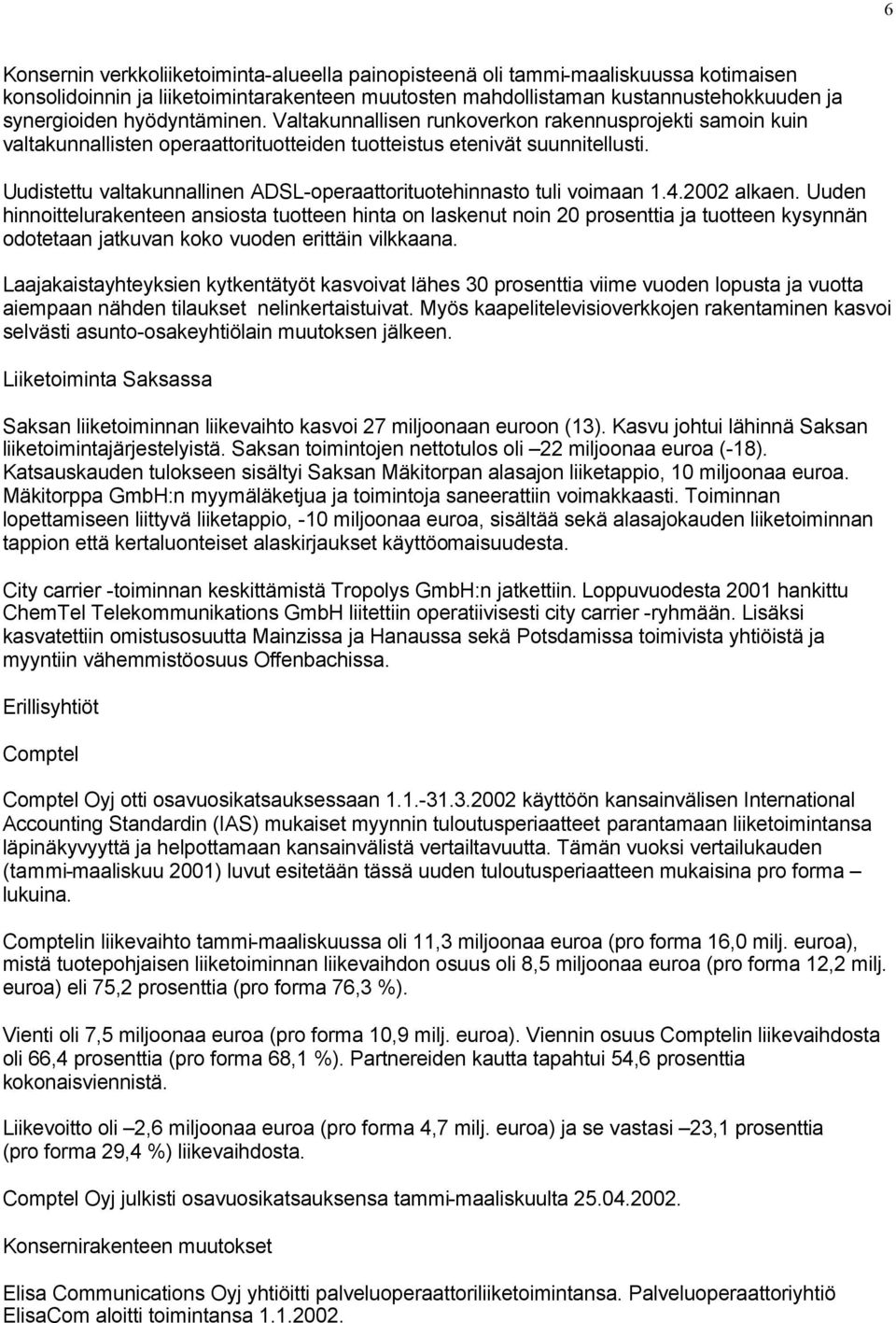 Uudistettu valtakunnallinen ADSL-operaattorituotehinnasto tuli voimaan 1.4.2002 alkaen.