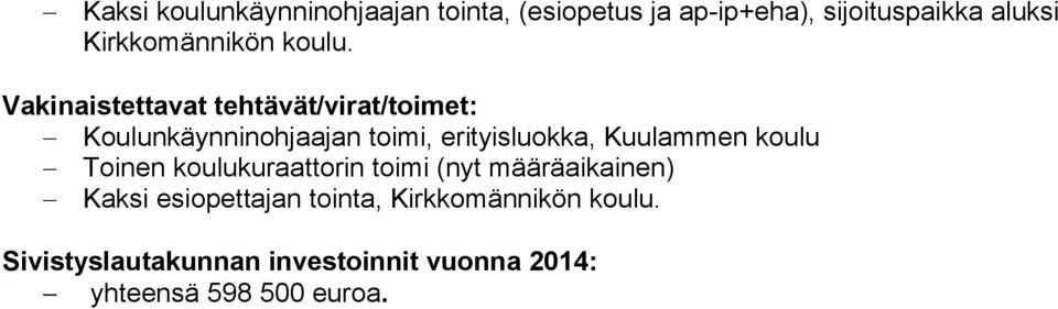 Vakinaistettavat tehtävät/virat/toimet: Koulunkäynninohjaajan toimi, erityisluokka, Kuulammen