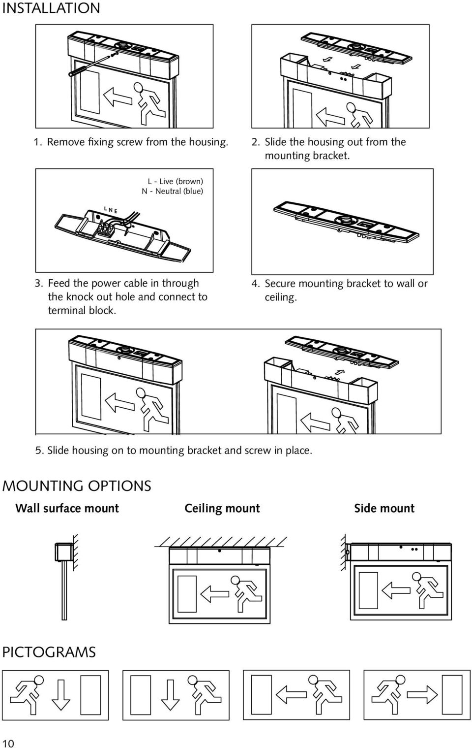Feed the power cable in through the knock out hole and connect to terminal block. 4.