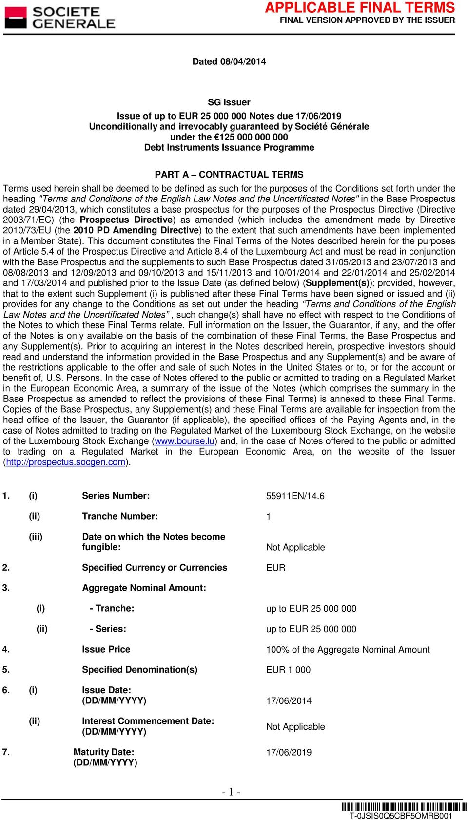 Notes and the Uncertificated Notes" in the Base Prospectus dated 29/04/2013, which constitutes a base prospectus for the purposes of the Prospectus Directive (Directive 2003/71/EC) (the Prospectus